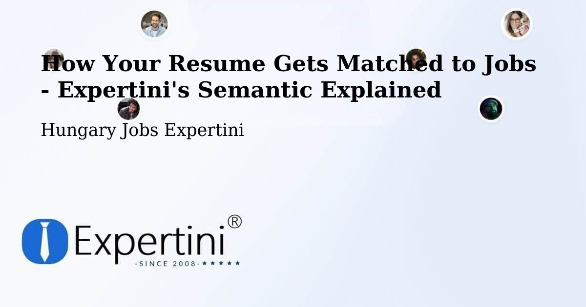 How Your Resume Gets Matched to Jobs - Expertini's Semantic Explained - Hungary Jobs Expertini